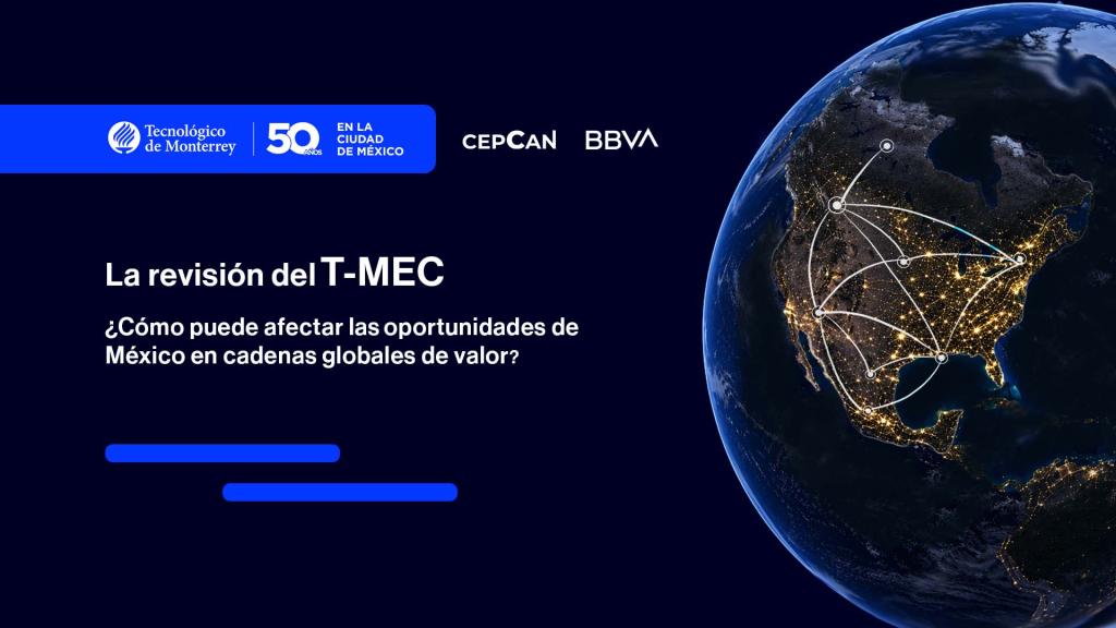 FORO | La revisión del T-MEC  ¿Cómo puede afectar las oportunidades de México en cadenas globales de valor?